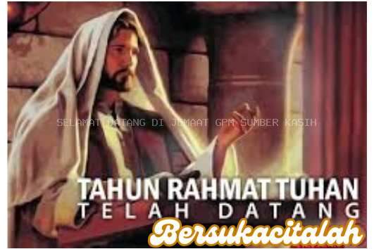 SANTAPAN HARIAN KELUARGA, Minggu, 15 Desember 2024, Yesaya 61 : 1 - 11, Tahun Rahmat Tuhan Akan Datang, Bersukacitalah!